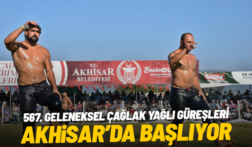 567. Geleneksel Çağlak Yağlı Güreşleri Akhisar’da başlıyor