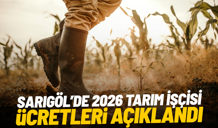 Sarıgöl’de 2026 tarım işçisi ücretleri açıklandı