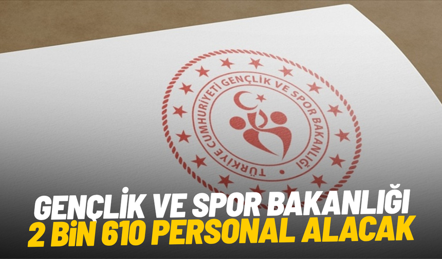 Gençlik ve Spor Bakanlığı 2 bin 610 personel alacak