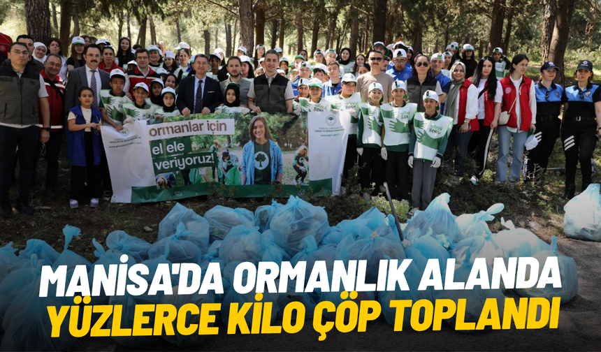 Manisa'da ormanlık alanda yüzlerce kilo çöp toplandı