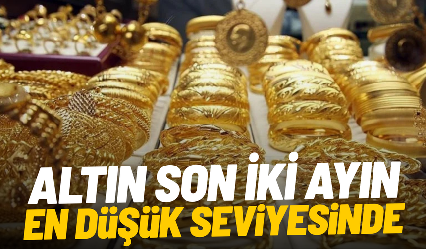 Altın son iki ayın en düşük seviyesinde