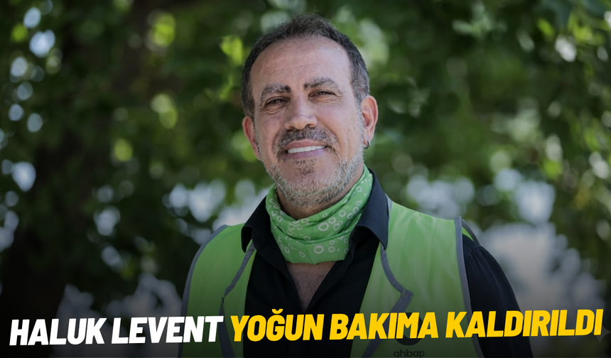 Haluk Levent yoğun bakıma kaldırıldı