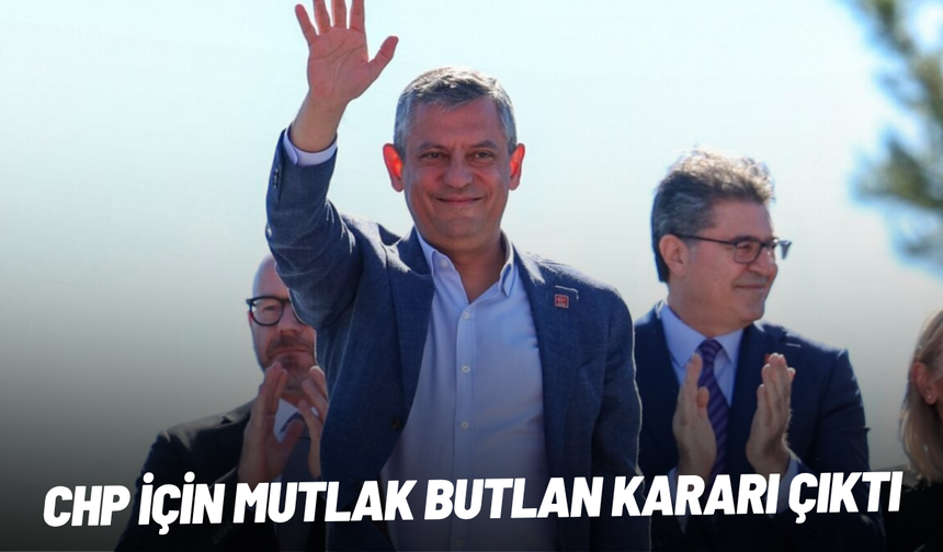CHP için mutlak butlan kararı çıktı