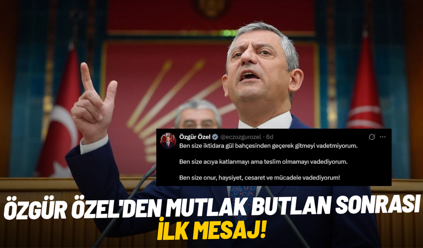 Özgür Özel'den mutlak butlan sonrası ilk mesaj!