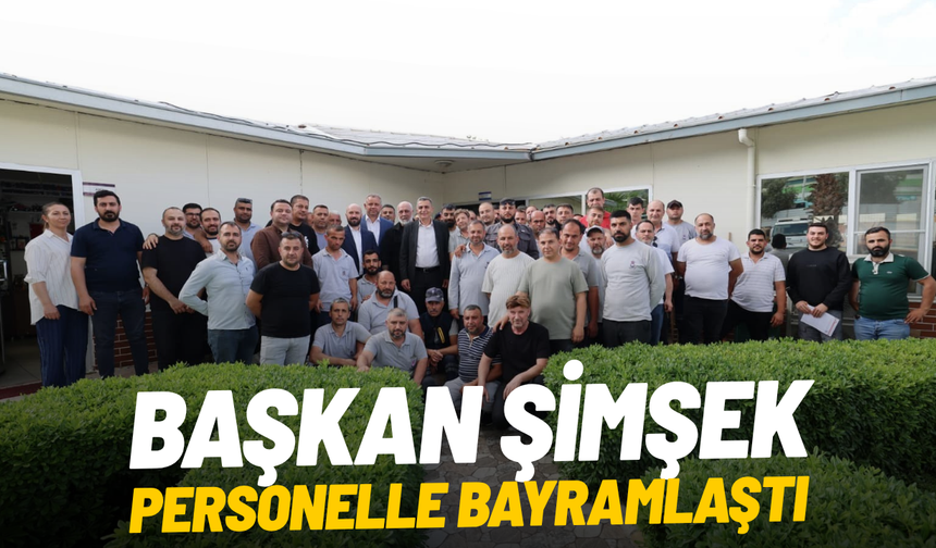 Başkan Şimşek personelle bayramlaştı