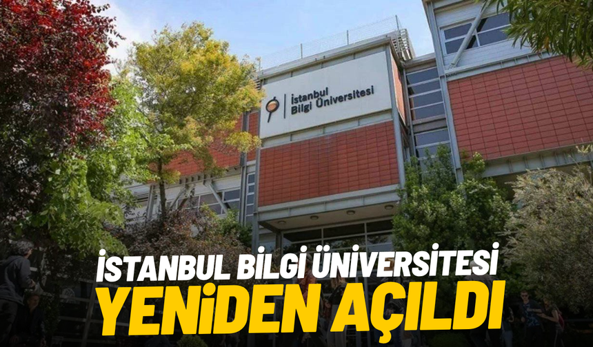 İstanbul Bilgi Üniversitesi yeniden açıldı