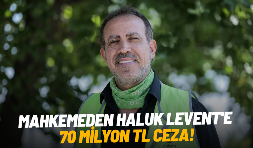 Mahkemeden Haluk Levent'e 70 milyon TL ceza