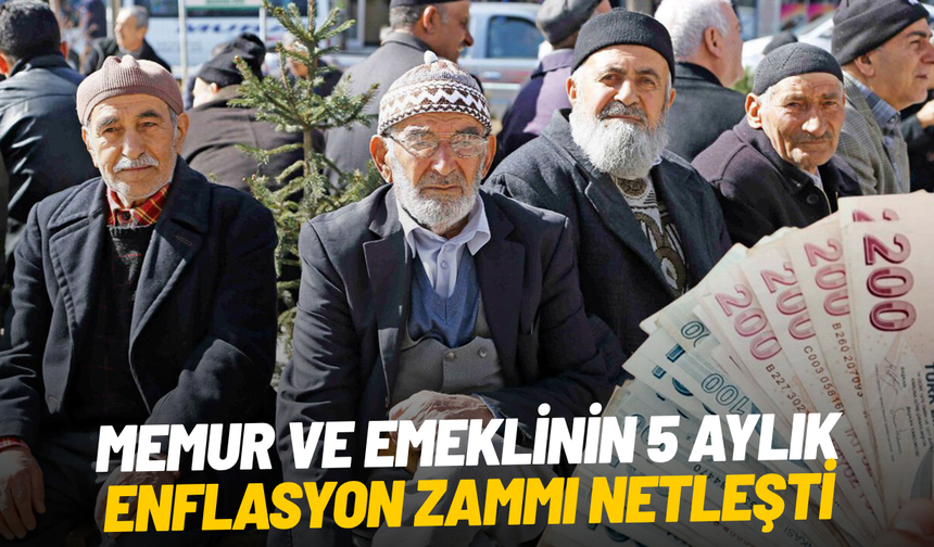 Memur ve emeklinin 5 aylık enflasyon zammı netleşti