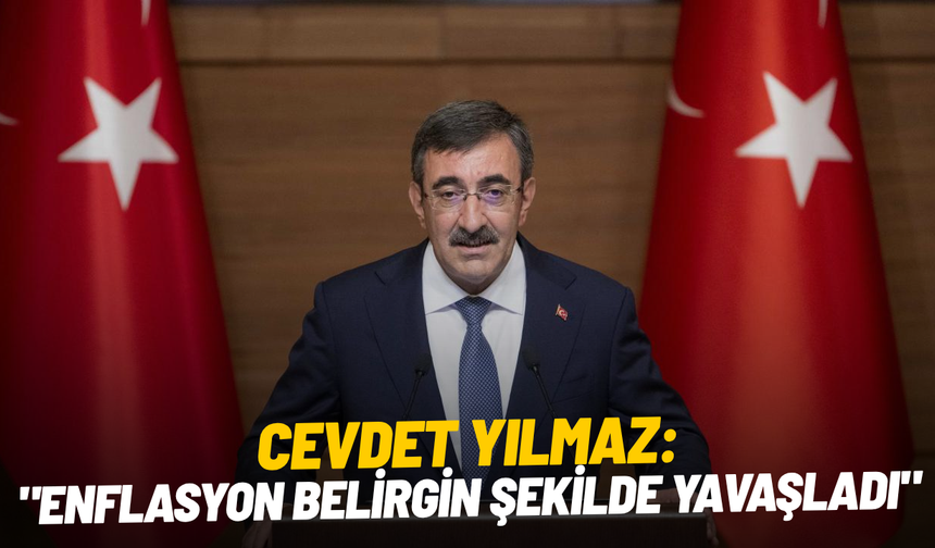 Cevdet Yılmaz: "Enflasyon belirgin şekilde yavaşladı"