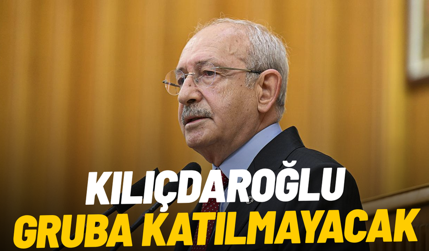 SON DAKİKA... Kılıçdaroğlu CHP grubuna katılmayacak