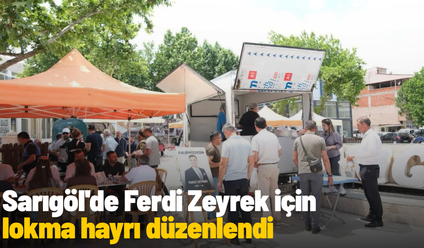 Sarıgöl'de Ferdi Zeyrek için lokma hayrı düzenlendi