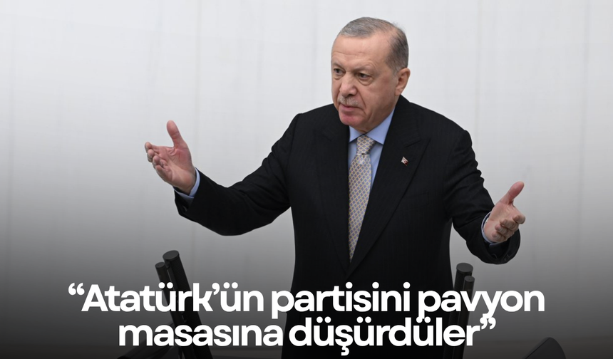 Erdoğan’dan CHP’ye: Atatürk’ün partisini pavyon masasına düşürdüler