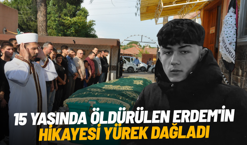 15 yaşında öldürülen Erdem'in hikayesi yürek dağladı