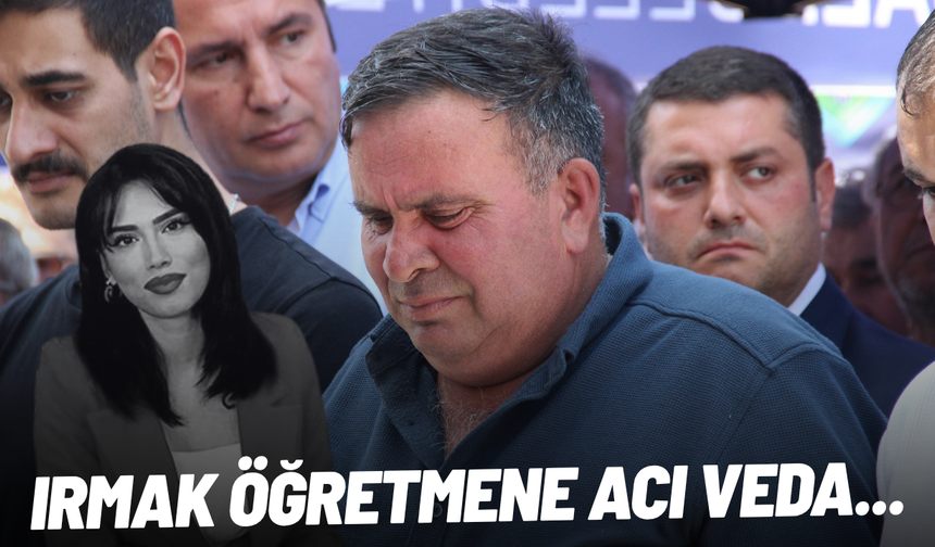 Irmak öğretmene acı veda...