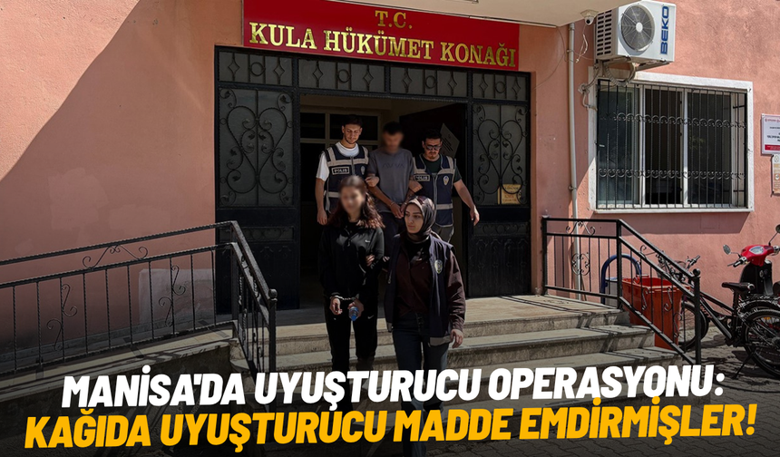 Manisa'da uyuşturucu operasyonu: Kağıda uyuşturucu madde emdirmişler!