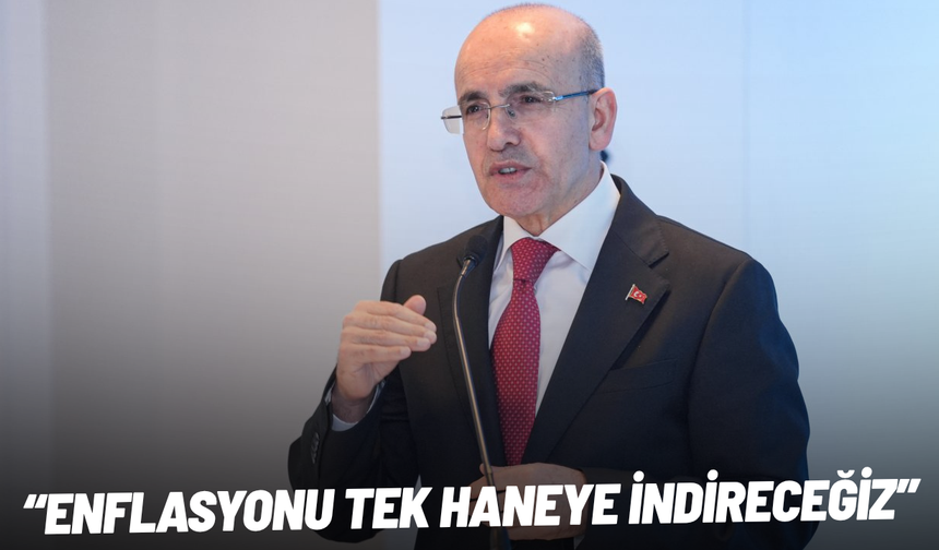Mehmet Şimşek: Enflasyonu tek haneye indireceğiz