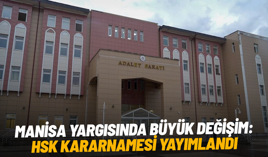 Manisa yargısında büyük değişim: HSK kararnamesi yayımlandı