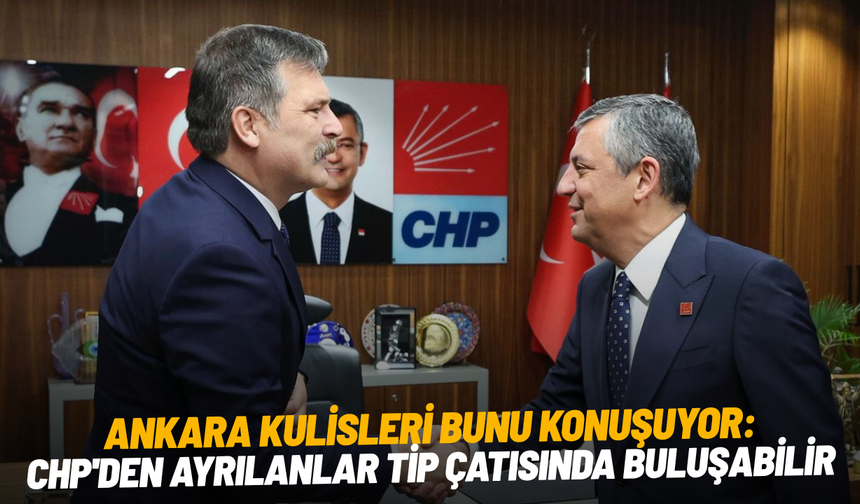 Ankara kulisleri bunu konuşuyor: CHP'den ayrılanlar TİP çatısında buluşabilir