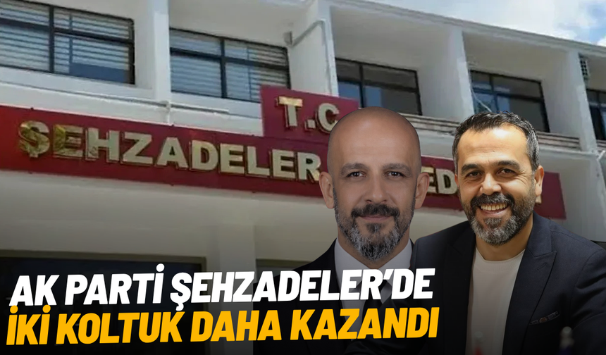 AK Parti Şehzadeler’de iki koltuk daha kazandı