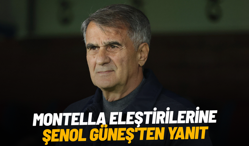 Montella eleştirilerine Şenol Güneş'ten yanıt