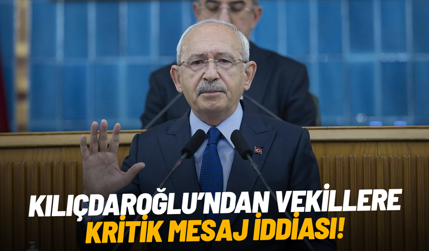 Kılıçdaroğlu’ndan vekillere kritik mesaj iddiası: “Sakın başka partiye gitmeyin”