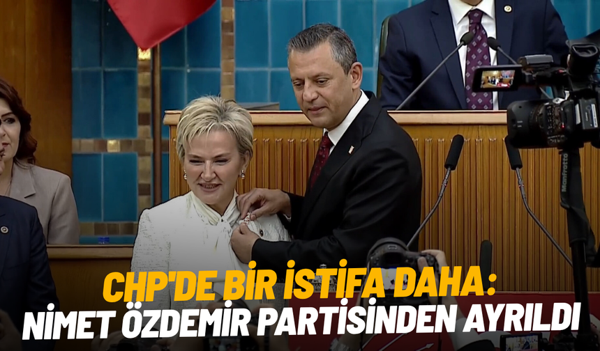 CHP'de bir istifa daha: Nimet Özdemir partisinden ayrıldı