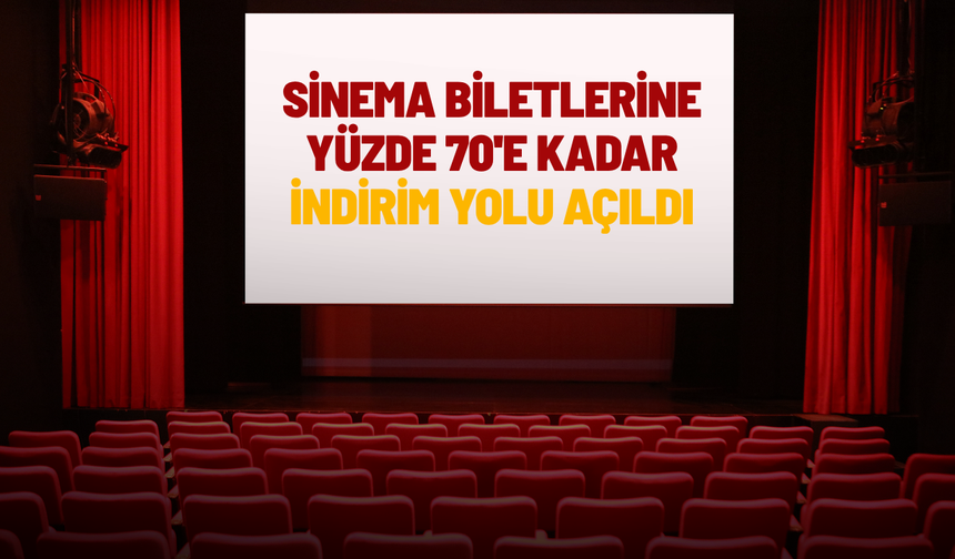 Sinema biletlerine yüzde 70'e kadar indirim yolu açıldı