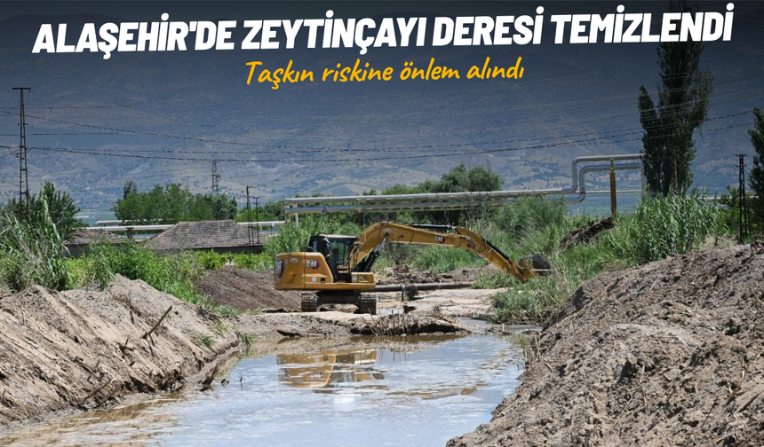 Alaşehir'de Zeytinçayı Deresi temizlendi, taşkın riskine önlem alındı