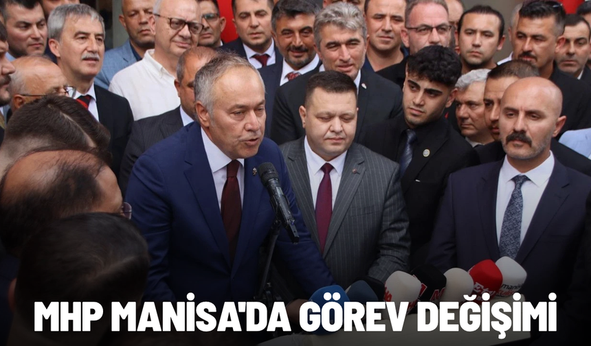 MHP Manisa'da görev değişimi