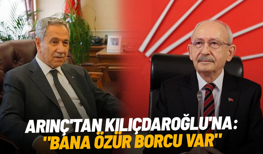 Arınç'tan Kılıçdaroğlu'na: "Bana özür borcu var"