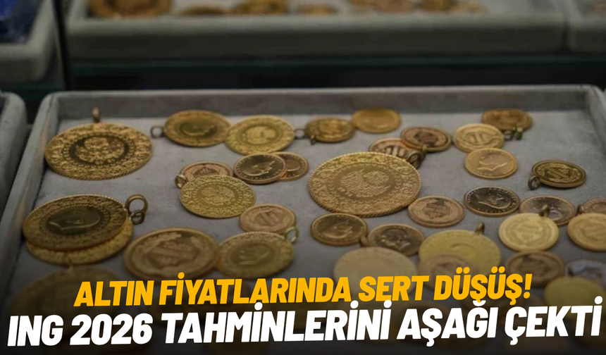 Altın fiyatlarında sert düşüş: ING 2026 tahminlerini aşağı çekti