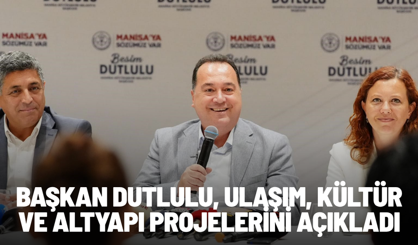 Başkan Dutlulu, ulaşım, kültür ve altyapı projelerini açıkladı