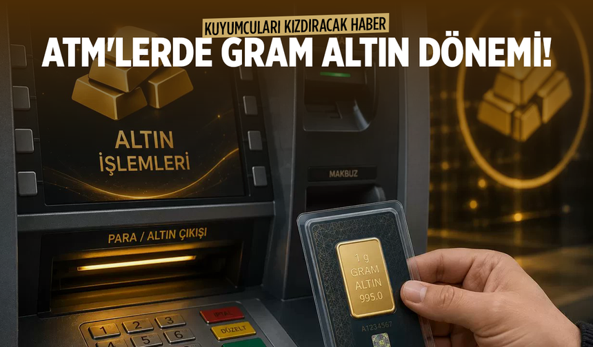 ATM'lerde Gram Altın Dönemi Başladı