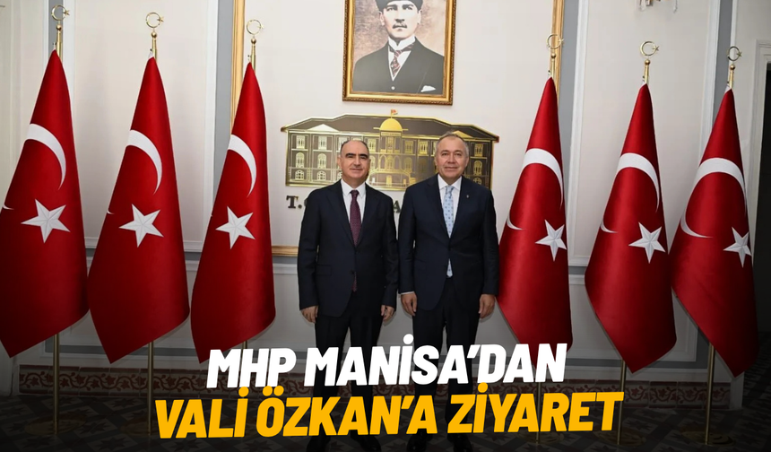 MHP Manisa İl Yönetimi, Vali Vahdettin Özkan'ı ziyaret etti