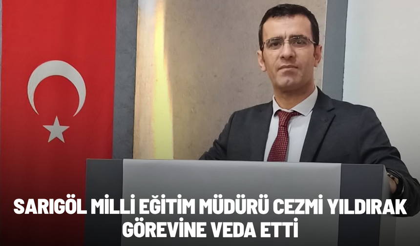 Sarıgöl Milli Eğitim Müdürü Cezmi Yıldırak görevine veda etti