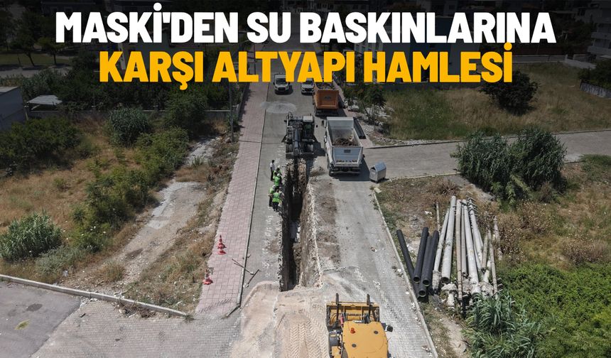 MASKİ'den su baskınlarına karşı altyapı hamlesi