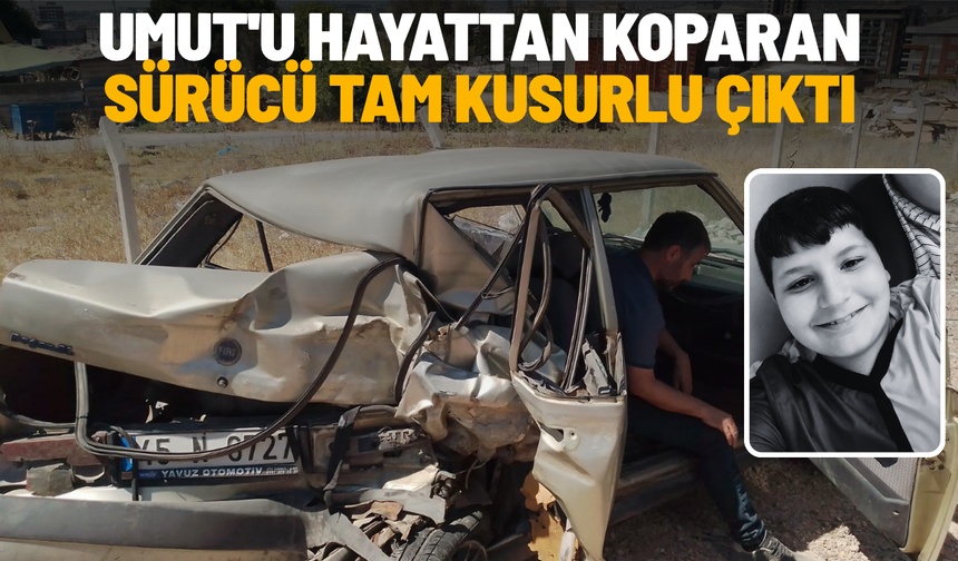 Umut'u hayattan koparan sürücü tam kusurlu çıktı