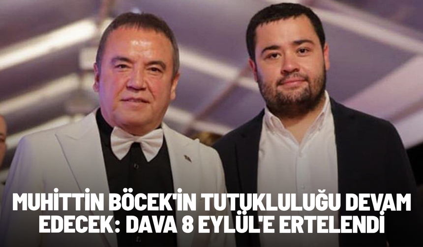 Muhittin Böcek'in tutukluluğu devam edecek: Dava 8 Eylül'e ertelendi