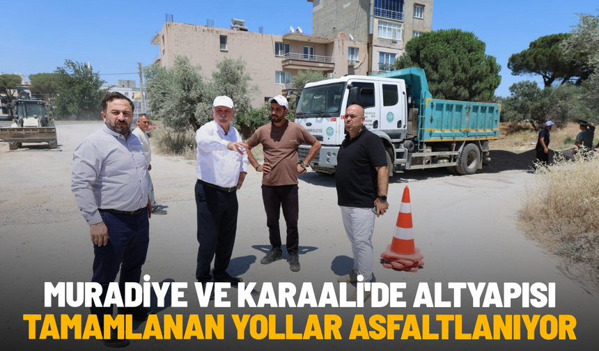 Muradiye ve Karaali'de altyapısı tamamlanan yollar asfaltlanıyor