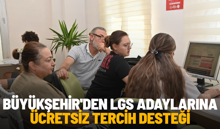 Manisa Büyükşehir'den LGS adaylarına ücretsiz tercih desteği