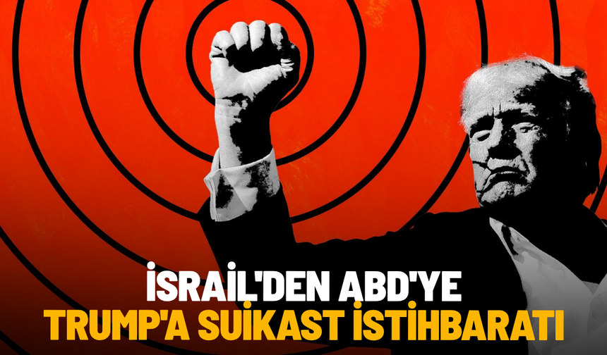 İsrail'den ABD'ye Trump'a suikast istihbaratı