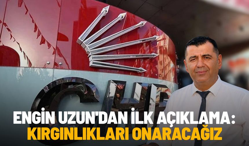 Engin Uzun'dan ilk açıklama: Kırgınlıkları onaracağız