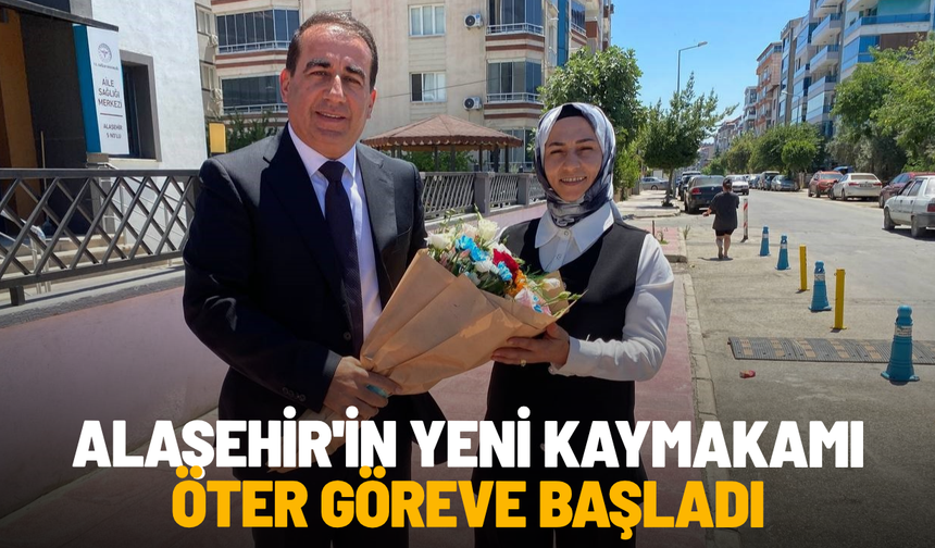 Alaşehir'in yeni kaymakamı Öter göreve başladı