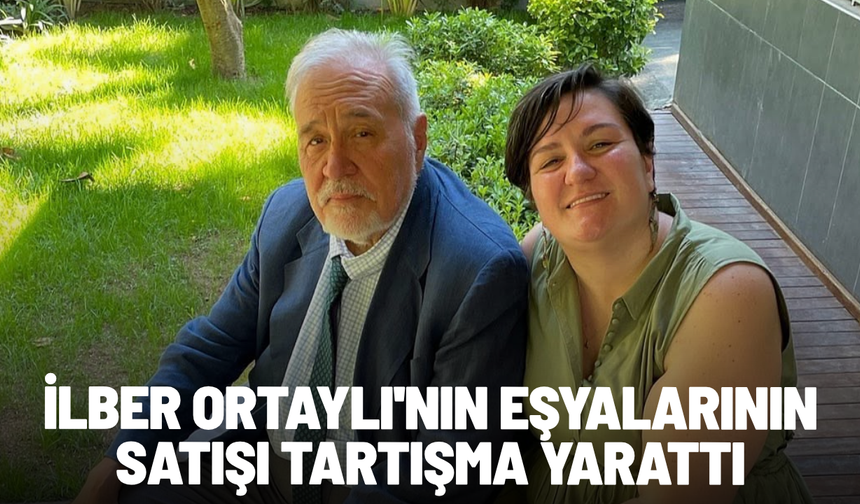 İlber Ortaylı'nın eşyalarının satışı tartışma yarattı