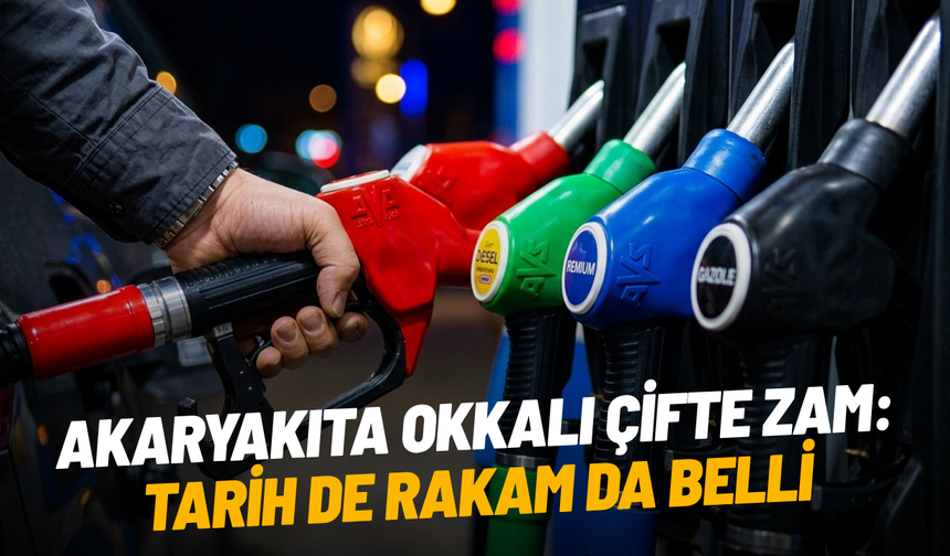 Akaryakıta okkalı çifte zam: Tarih de rakam da belli