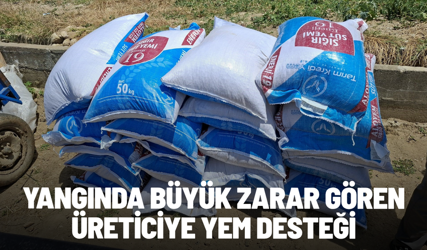 Yangında büyük zarar gören üreticiye yem desteği