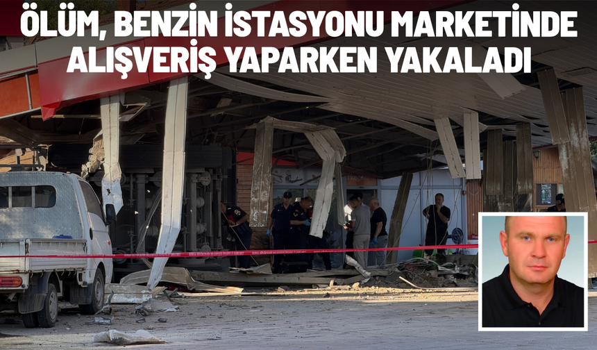 Ölüm, benzin istasyonu marketinde alışveriş yaparken yakaladı