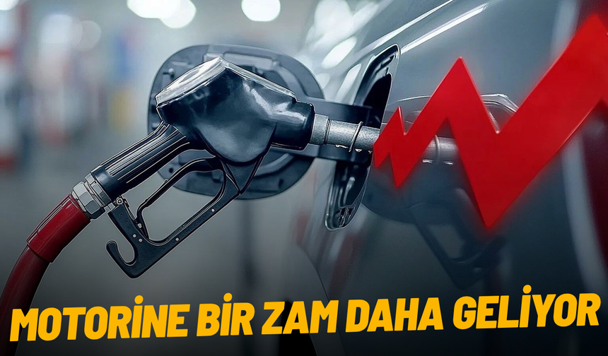 Motorine bir zam daha geliyor