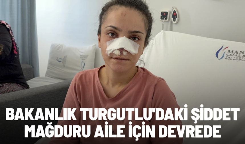 Bakanlık Turgutlu'daki şiddet mağduru aile için devrede