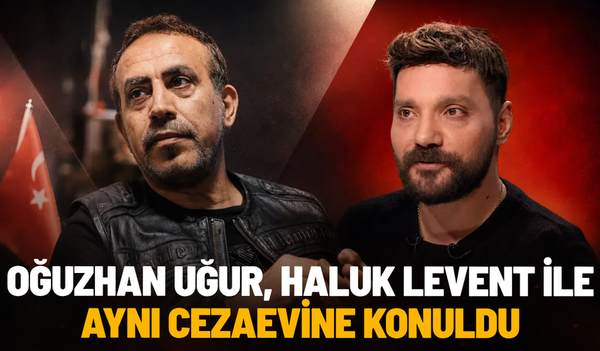 Oğuzhan Uğur, Haluk Levent ile aynı cezaevine konuldu
